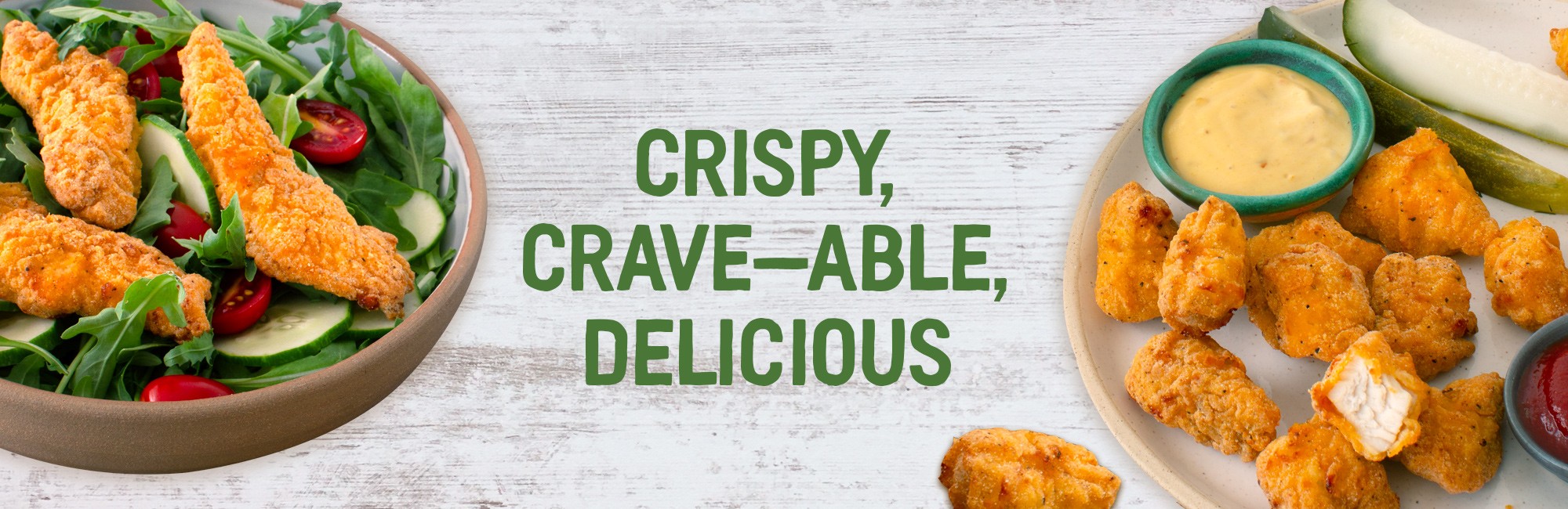 Crispy, Crave-able, Delicious